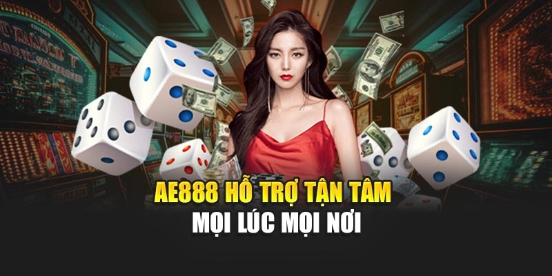 AE888 hỗ trợ tận tâm mọi lúc mọi nơi