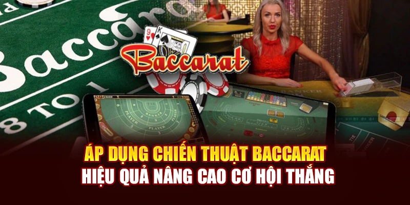 Áp dụng chiến thuật Baccarat hiệu quả nâng cao cơ hội thắng