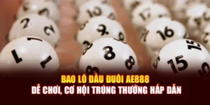 Bao Lô Đầu Đuôi AE888 Dễ Chơi, Cơ Hội Trúng Thưởng Hấp Dẫn