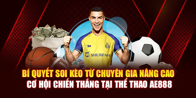 Bí quyết soi kèo từ chuyên gia nâng cao cơ hội chiến thắng tại thể thao AE888