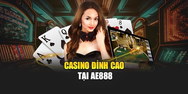 Casino đỉnh cao tại AE888