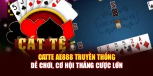 Catte AE888 Truyền Thống, Dễ Chơi, Cơ Hội Thắng Cược Lớn