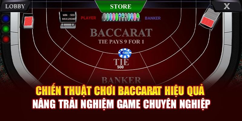 Chiến thuật chơi Baccarat hiệu quả nâng trải nghiệm game chuyên nghiệp