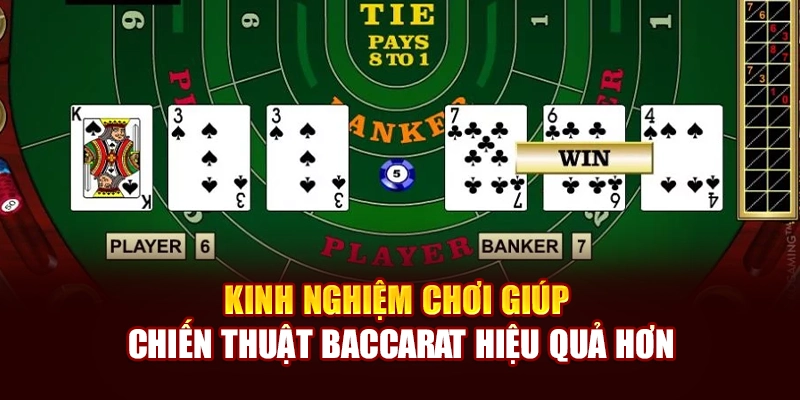 Kinh nghiệm chơi giúp chiến thuật Baccarat hiệu quả hơn