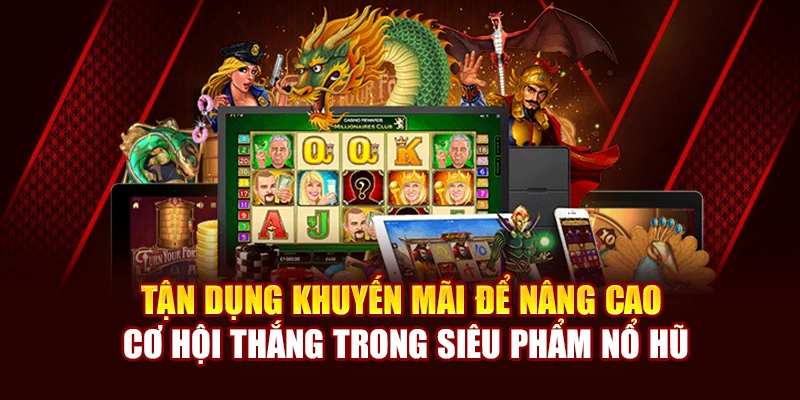 Tận dụng khuyến mãi để nâng cao cơ hội thắng trong Siêu phẩm Nổ Hũ